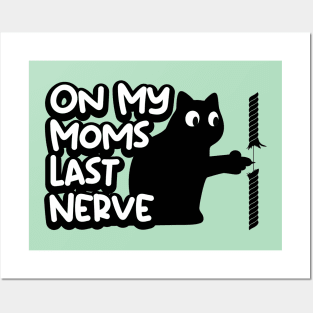 On My Moms Last Nerve Posters and Art